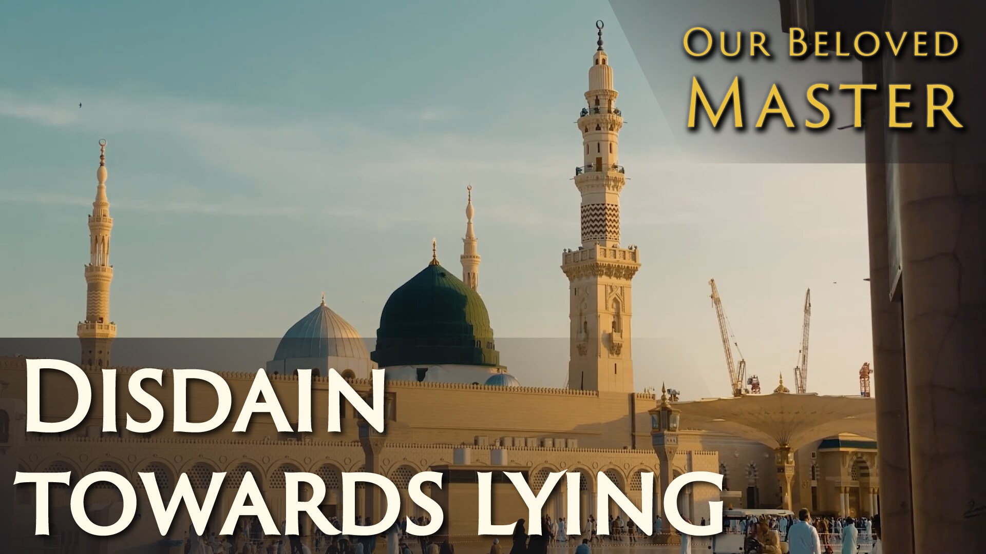 Our Beloved Master - Disdain towards the act of lying