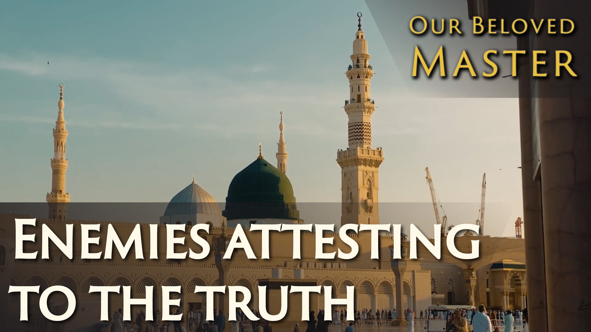 Our Beloved Master - Enemies attesting to the truth of the Holy Prophet (sa)