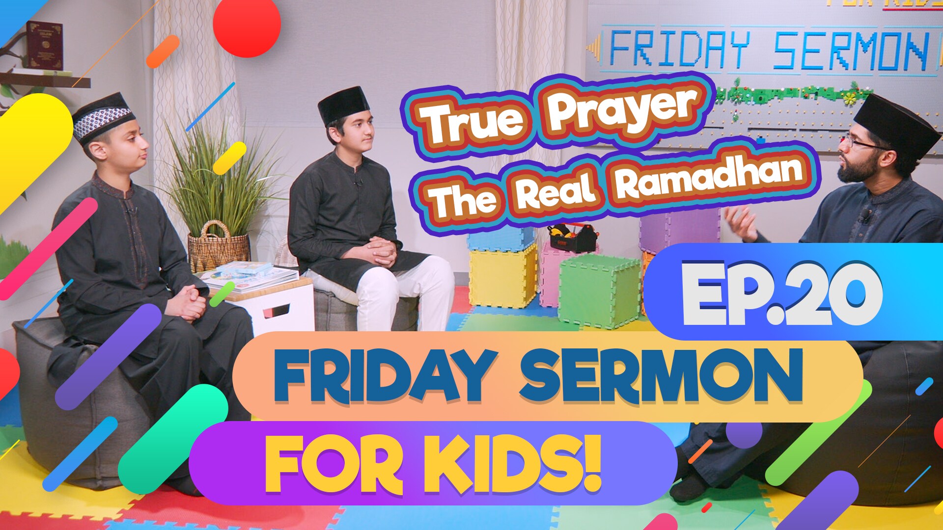 KIDS PROGRAMME - Friday Sermon For Kids - EP20: The Real Ramadhan