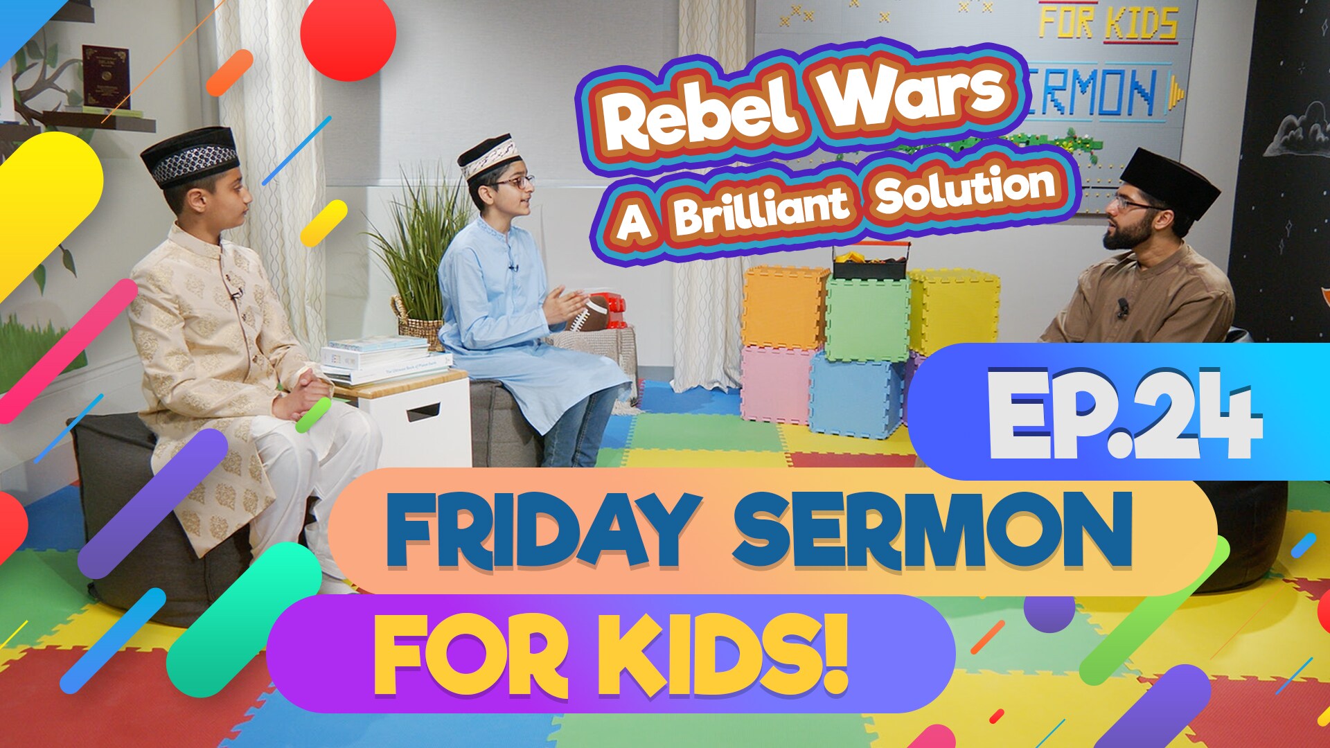 KIDS PROGRAMME - Friday Sermon For Kids - EP24: Rebel Wars and a Brilliant Solution