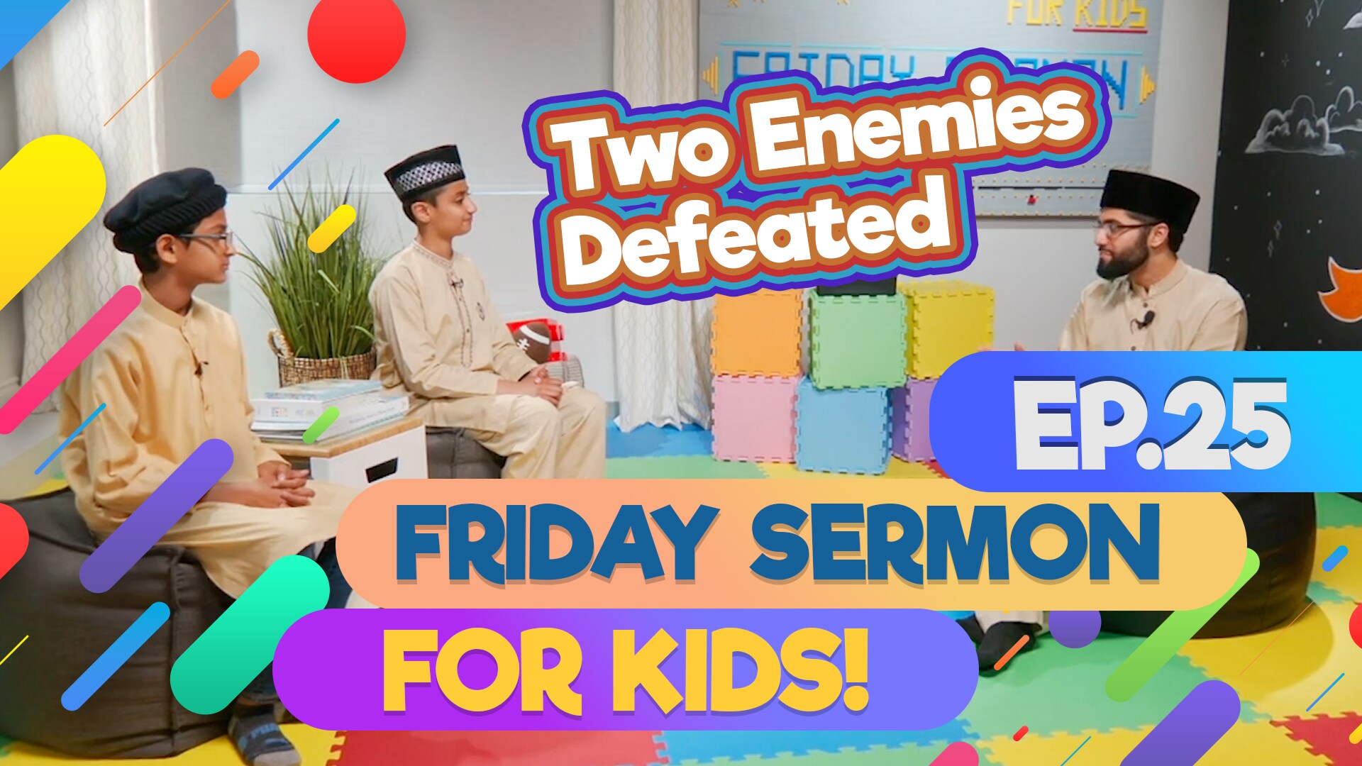 KIDS PROGRAMME - Friday Sermon For Kids - EP25: Two enemies defeated 