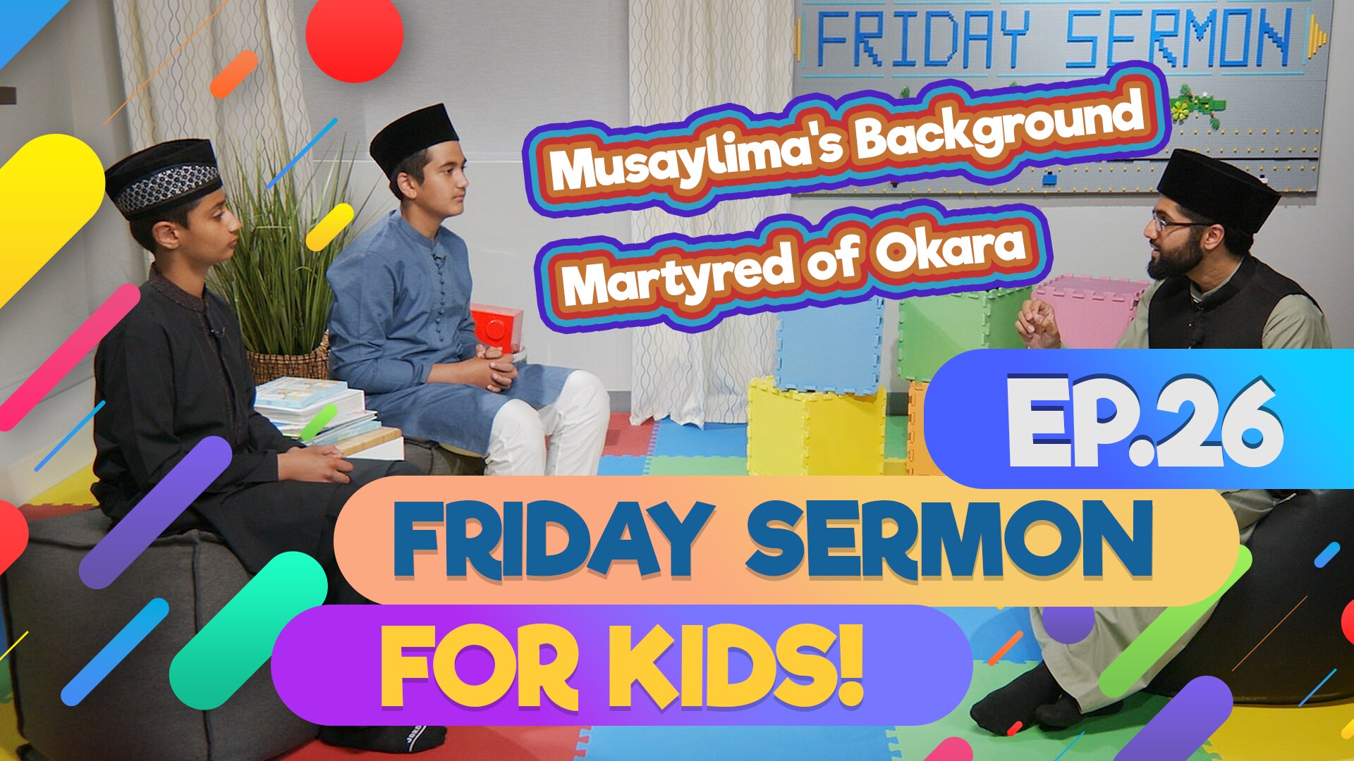 KIDS PROGRAMME - Friday Sermon For Kids - EP26: Musaylimah’s Background and Martyred of Okara