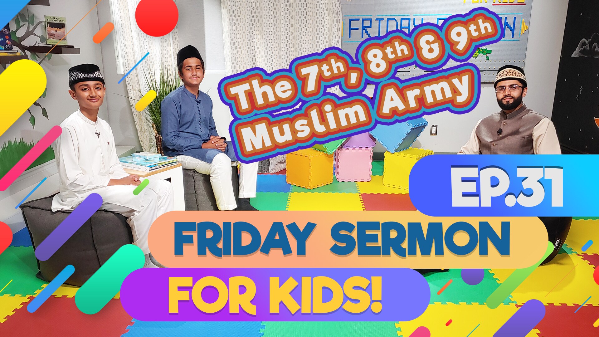 KIDS PROGRAMME - Friday Sermon For Kids - EP31: The 7th, 8th & 9th Muslim Army