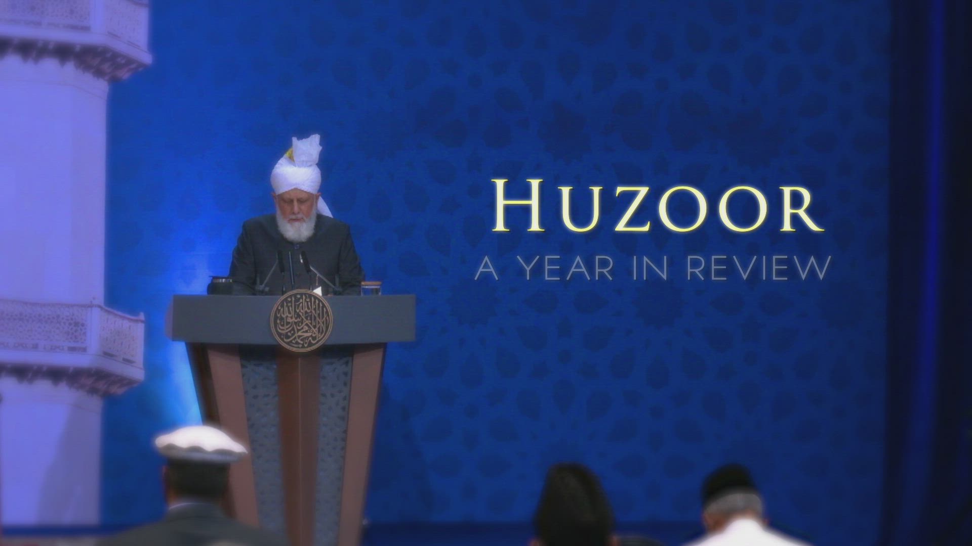 Huzoor (aba): A Year in Review | Jalsa Salana UK 2022
