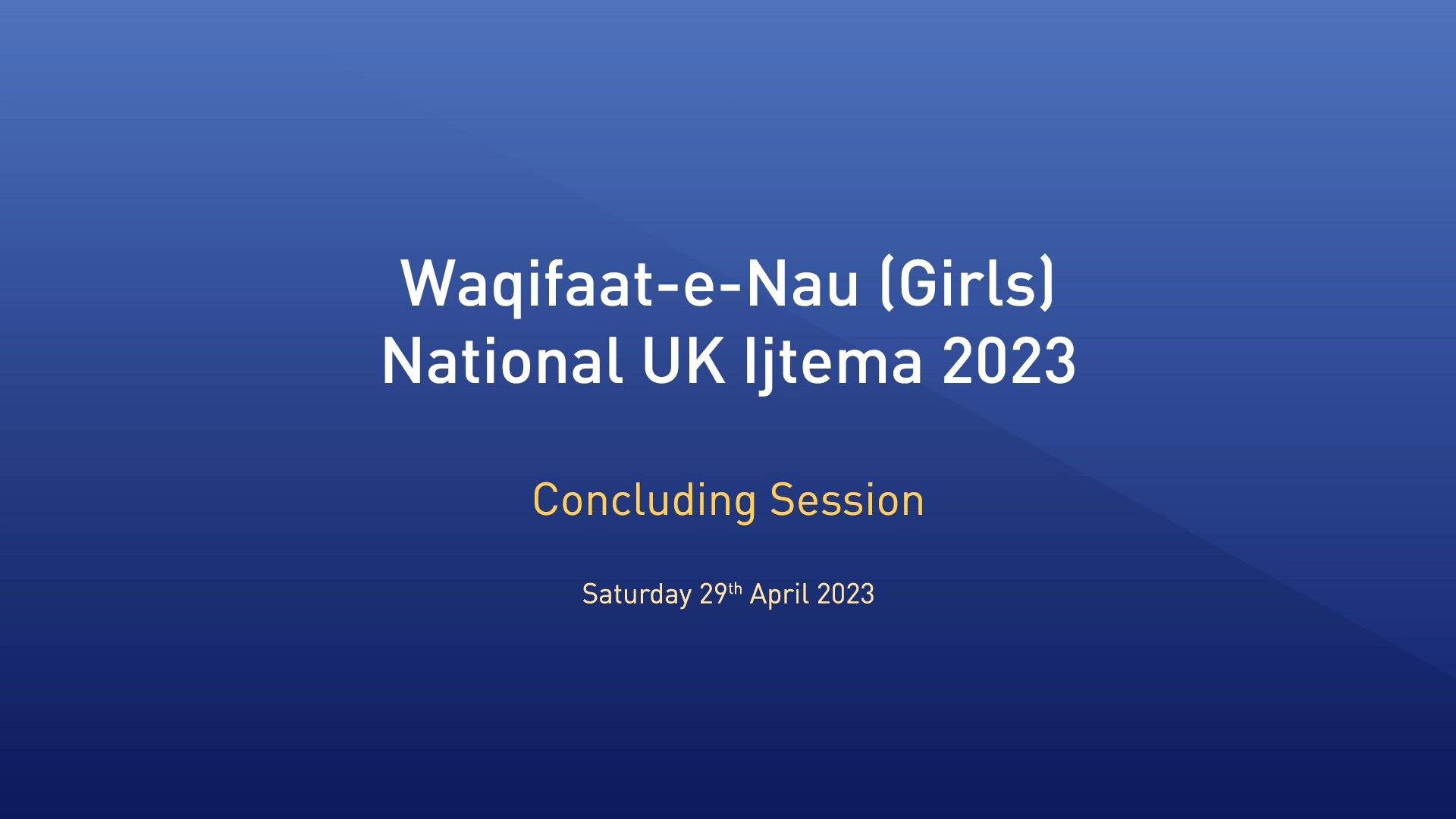 Concluding Session - National Lajna and Nasirat Waqifat-e-Nau Ijtema 2023 