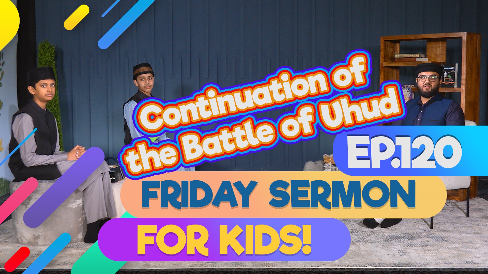FS4KIDS - EP120: Continuation of Battle of Uhud
