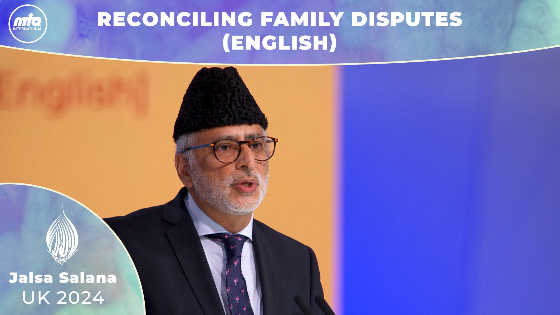 Reconciling Family Disputes by Dr Zahid Ahmad Khan, Sadr Qadha Board, UK (English) | Jalsa Salana UK 2024