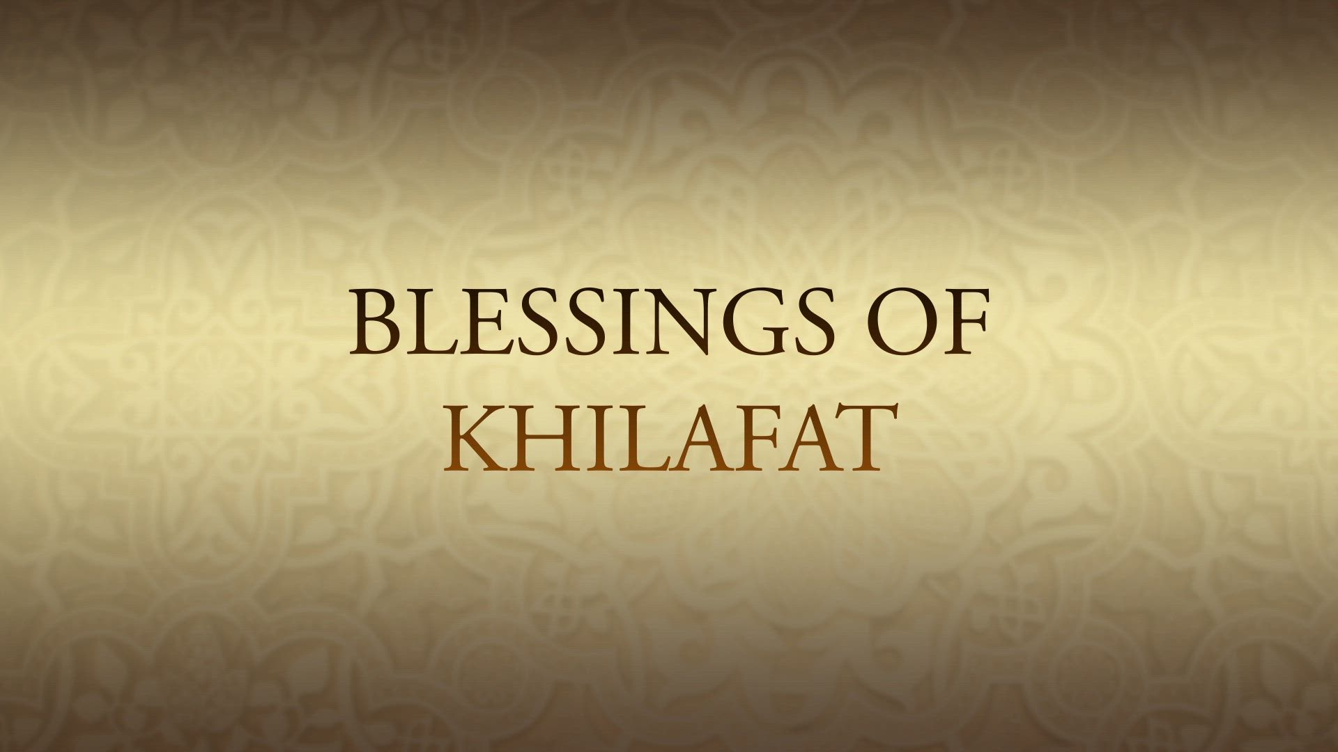 The Blessings Of Khilafat