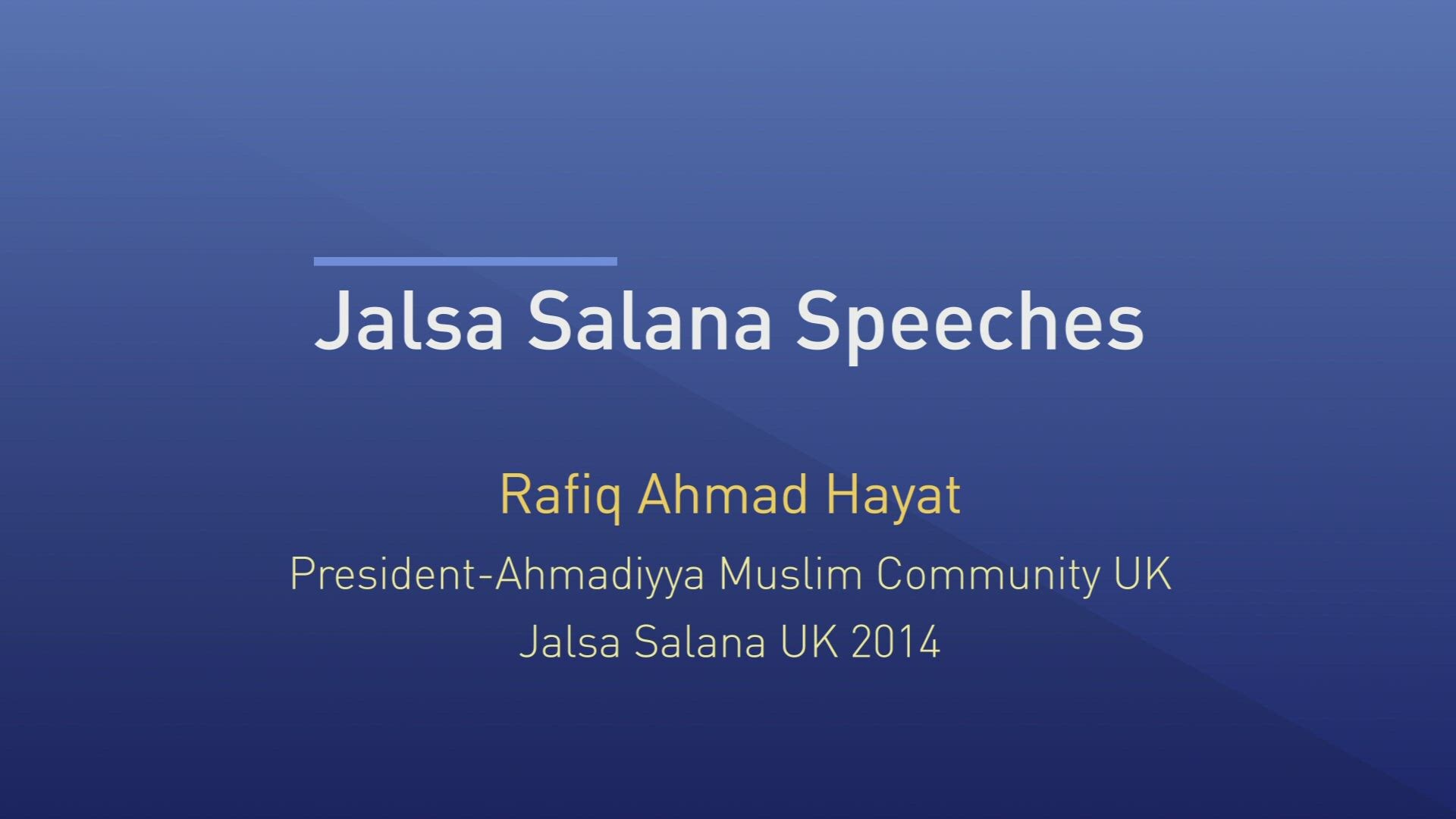Jalsa Salana UK 2014 - Speech by Rafiq Ahmad Hayat Sb 