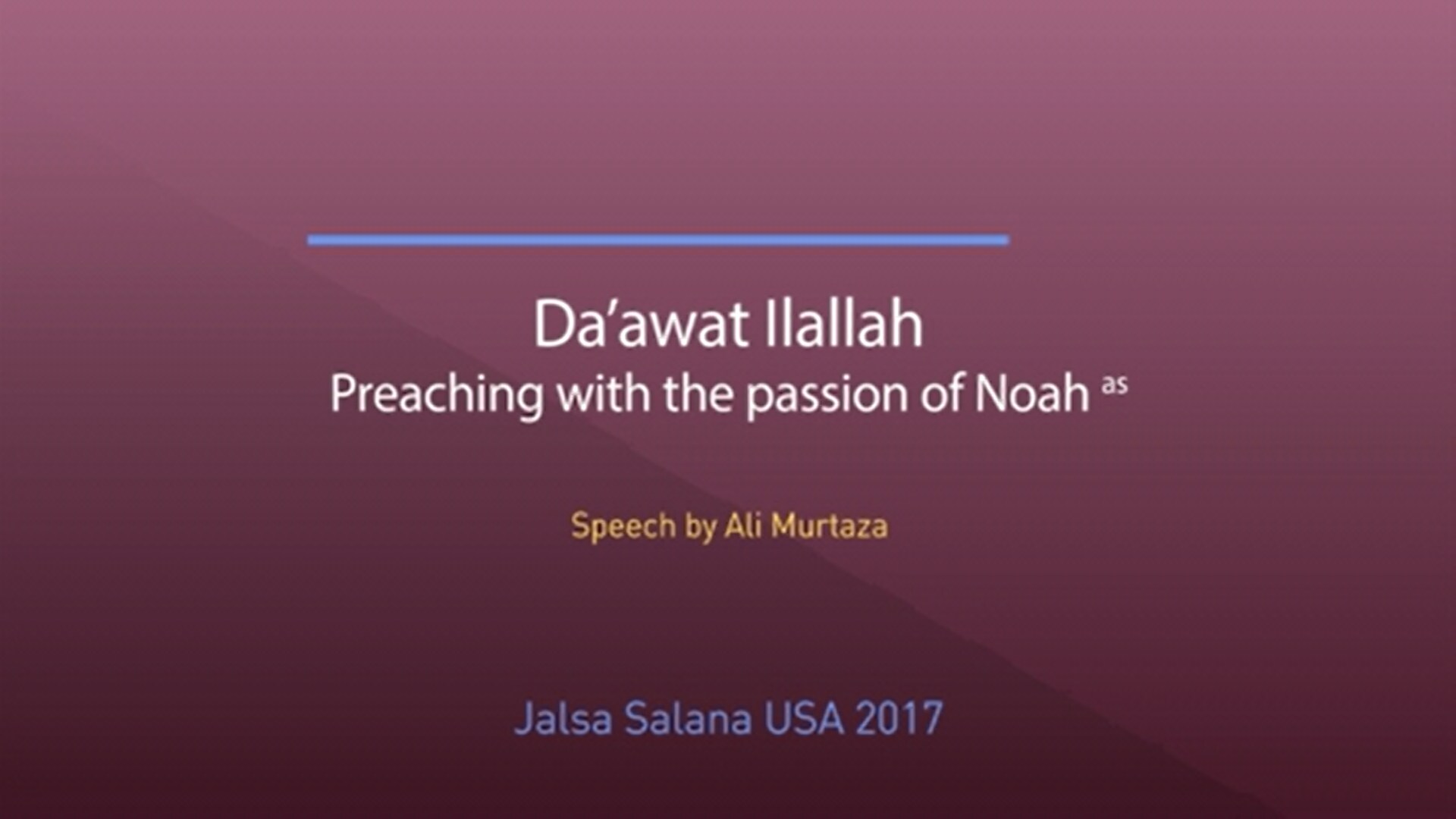 Jalsa Salana USA 2017 Speech - Preaching with the passion of Noah (as)