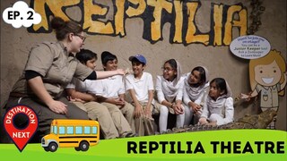 Destination Next | Episode 2 | Reptilia Theatre