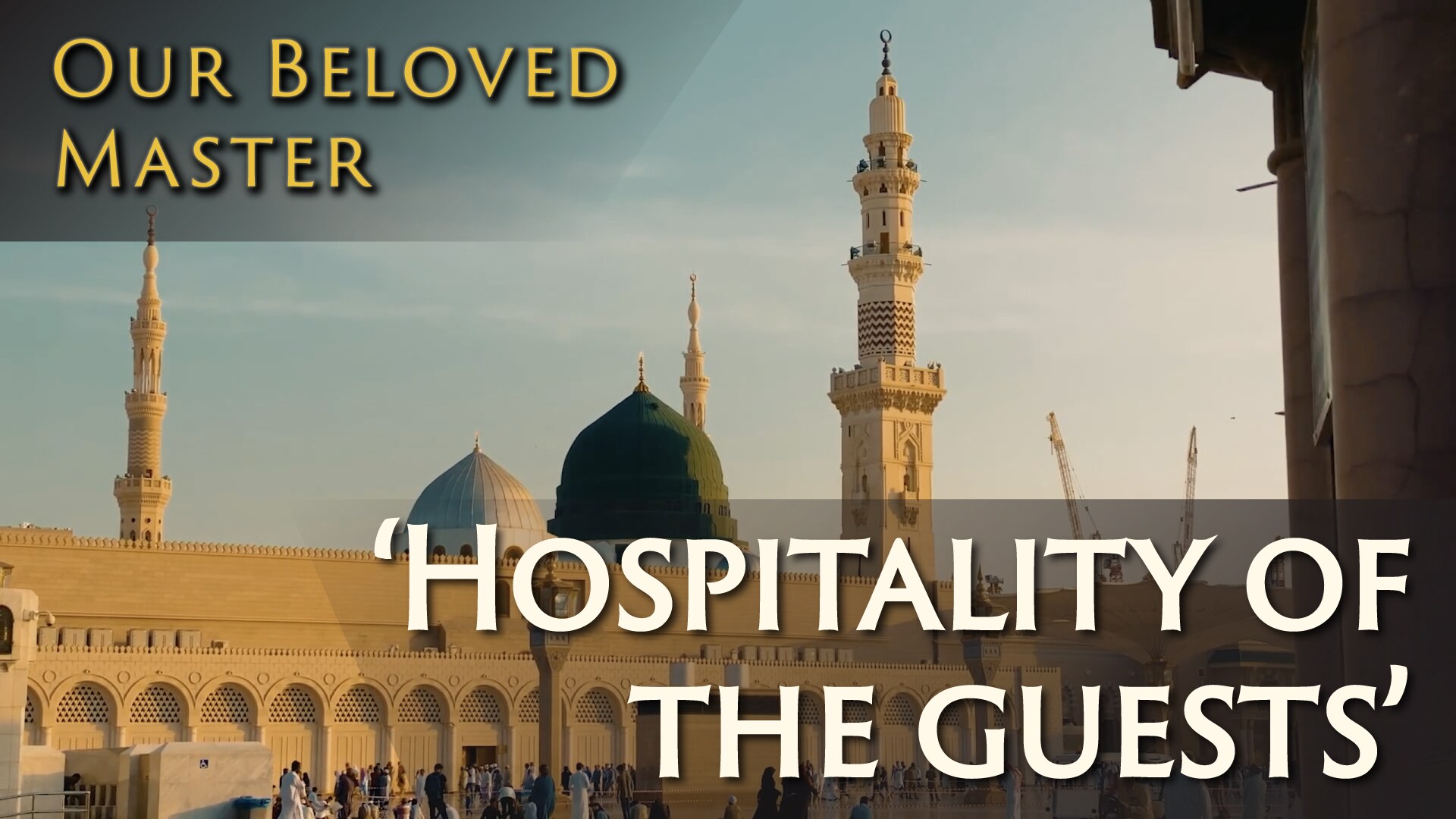 Our Beloved Master - Hospitality of the guests