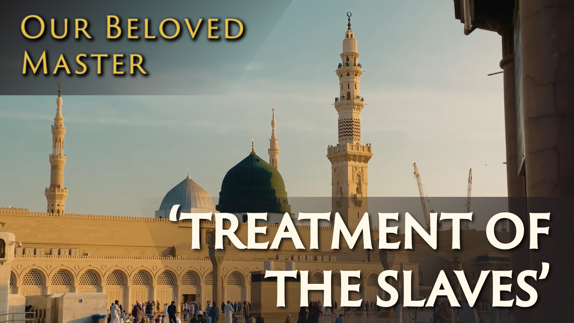 Our Beloved Master - Treatment of the Slaves 