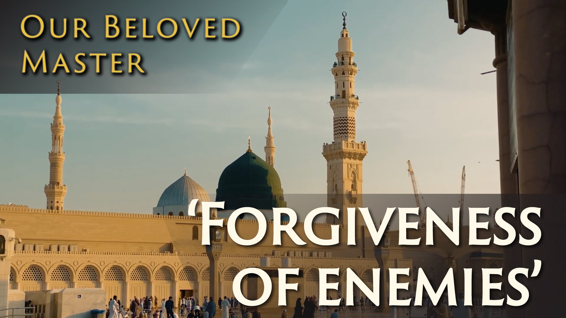 Our Beloved Master - Forgiveness of Enemies 