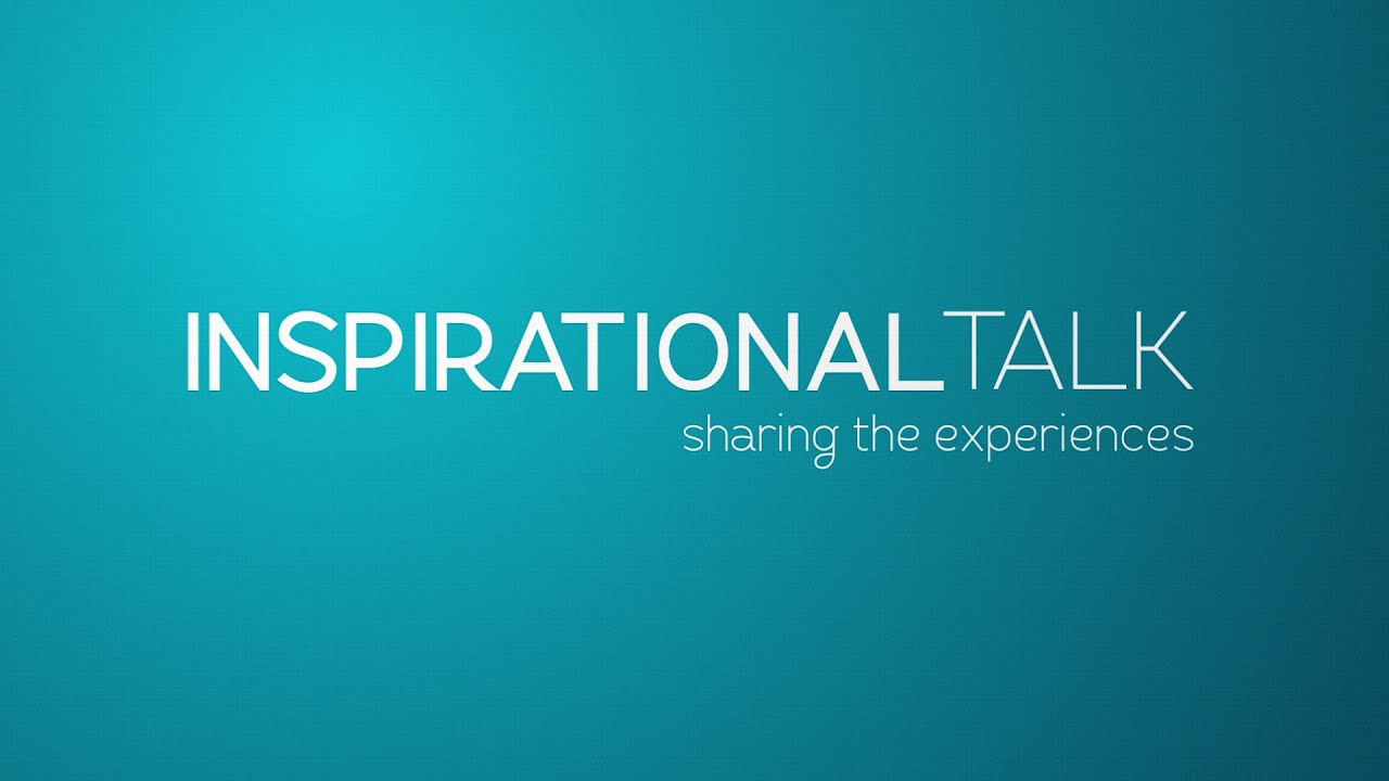 Inspirational Talk (Sharing the Experiences)