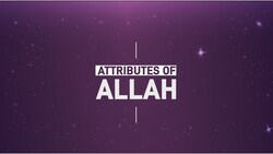 Attributes of Allah - Episode 7
