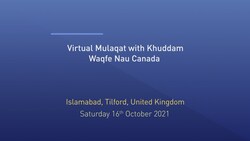 Huzoor's Mulaqat With Waqfe Nau - Canada - 16th October 2021
