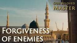 Our Beloved Master - Forgiveness of Enemies