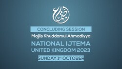 Concluding Session - National Khuddamul Ahmadiyya UK Ijtema 2023