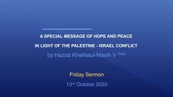 Huzoor's Special Message in light of the Palestine - Israel conflict