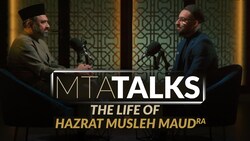 MTA Talks - The Life Of Hazrat Musleh Ma'ood (ra)