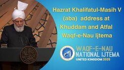 National Khuddam & Atfal Waqf-e-Nau UK Ijtema 2025 - Concluding Session