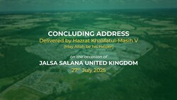 Concluding Address by Huzoor (aba) - Jalsa Salana UK 2025