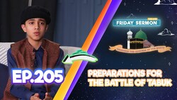 Friday Sermon 4 Kids | EP 205: Preparations for the Battle of Tabuk