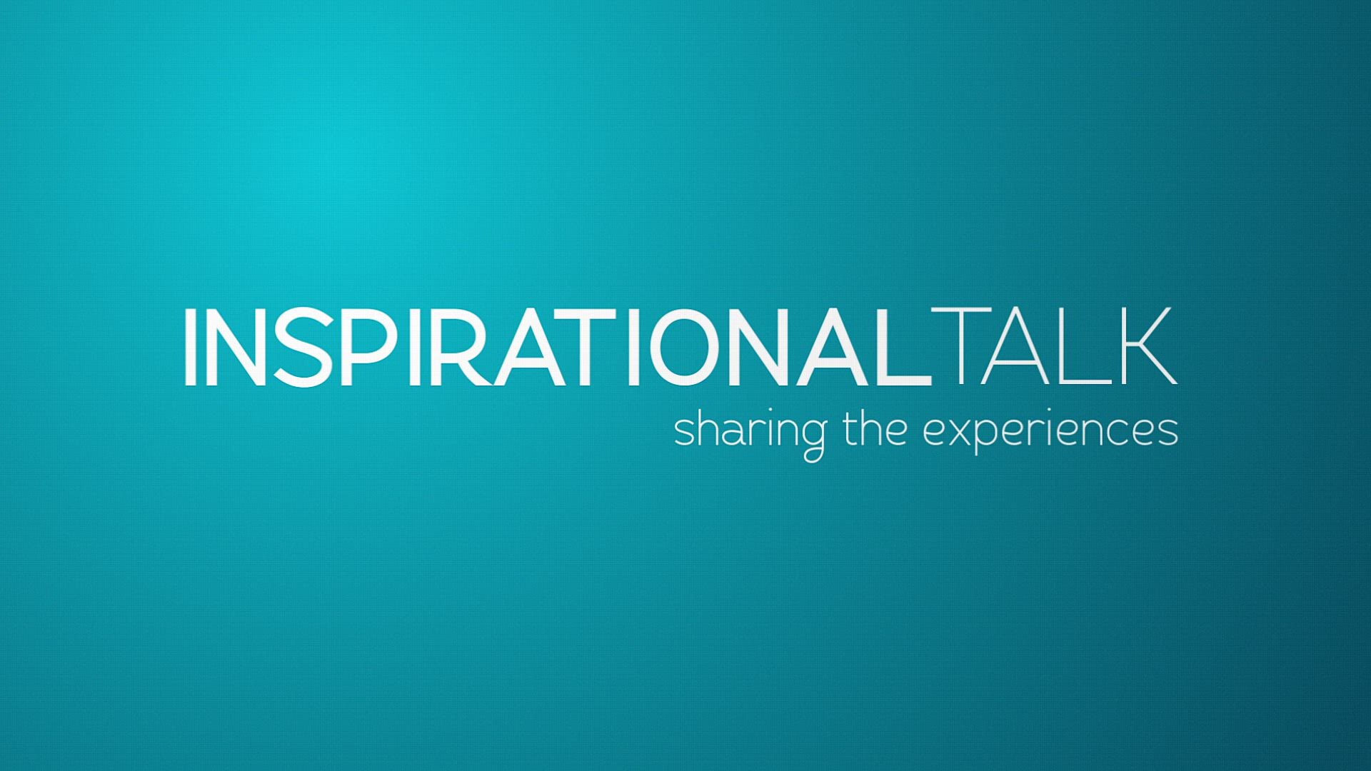 Inspirational Talk (Sharing the Experiences)